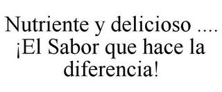 NUTRIENTE Y DELICIOSO .... ¡EL SABOR QUE HACE LA DIFERENCIA!