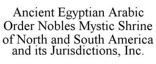 ANCIENT EGYPTIAN ARABIC ORDER NOBLES MYSTIC SHRINE OF NORTH AND SOUTH AMERICA AND ITS JURISDICTIONS, INC.