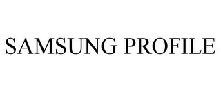 SAMSUNG PROFILE