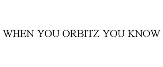 WHEN YOU ORBITZ YOU KNOW