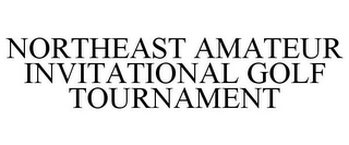 NORTHEAST AMATEUR INVITATIONAL GOLF TOURNAMENT