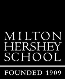 MILTON HERSHEY SCHOOL FOUNDED 1909