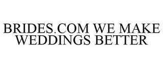 BRIDES.COM WE MAKE WEDDINGS BETTER