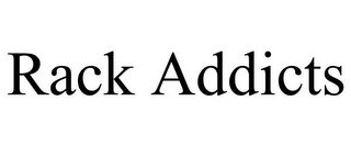 RACK ADDICTS