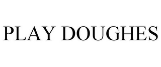 PLAY DOUGHES