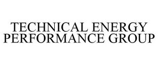 TECHNICAL ENERGY PERFORMANCE GROUP