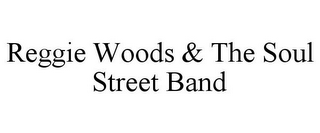 REGGIE WOODS & THE SOUL STREET BAND