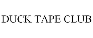 DUCK TAPE CLUB