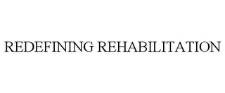 REDEFINING REHABILITATION