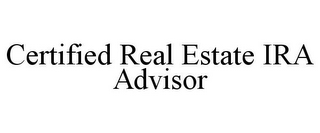 CERTIFIED REAL ESTATE IRA ADVISOR