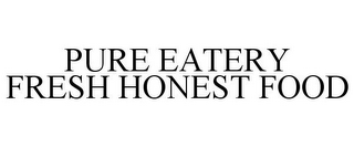PURE EATERY FRESH HONEST FOOD