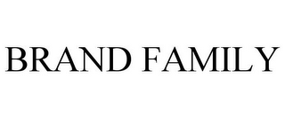 BRAND FAMILY