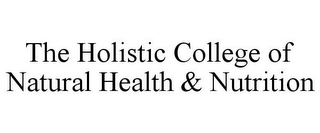 THE HOLISTIC COLLEGE OF NATURAL HEALTH & NUTRITION