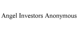 ANGEL INVESTORS ANONYMOUS