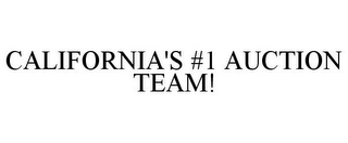 CALIFORNIA'S #1 AUCTION TEAM!