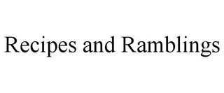 RECIPES AND RAMBLINGS
