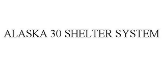 ALASKA 30 SHELTER SYSTEM