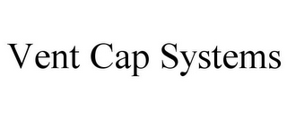 VENT CAP SYSTEMS