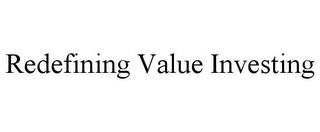 REDEFINING VALUE INVESTING