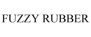 FUZZY RUBBER