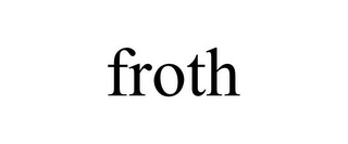 FROTH