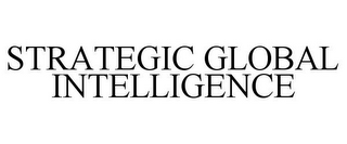 STRATEGIC GLOBAL INTELLIGENCE