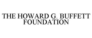 THE HOWARD G. BUFFETT FOUNDATION