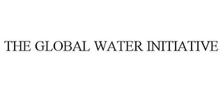 THE GLOBAL WATER INITIATIVE