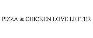 PIZZA & CHICKEN LOVE LETTER