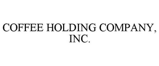 COFFEE HOLDING COMPANY, INC.