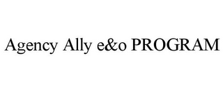 AGENCY ALLY E&O PROGRAM