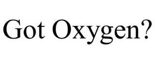 GOT OXYGEN?