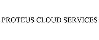 PROTEUS CLOUD SERVICES