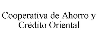 COOPERATIVA DE AHORRO Y CRÉDITO ORIENTAL
