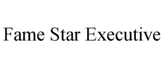 FAME STAR EXECUTIVE