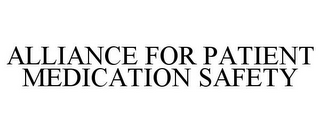 ALLIANCE FOR PATIENT MEDICATION SAFETY