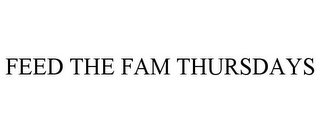 FEED THE FAM THURSDAYS