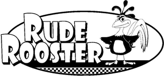 RUDE ROOSTER