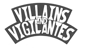 VILLAINS AND VIGILANTES