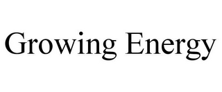 GROWING ENERGY