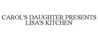 CAROL'S DAUGHTER PRESENTS LISA'S KITCHEN