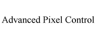 ADVANCED PIXEL CONTROL