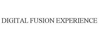 DIGITAL FUSION EXPERIENCE