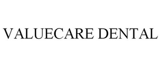 VALUECARE DENTAL