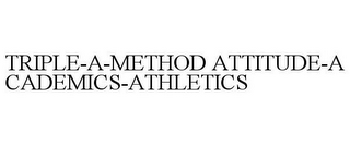 TRIPLE-A-METHOD ATTITUDE-ACADEMICS-ATHLETICS