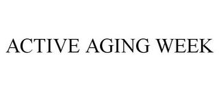 ACTIVE AGING WEEK