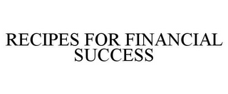 RECIPES FOR FINANCIAL SUCCESS