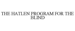 THE HATLEN PROGRAM FOR THE BLIND