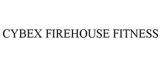 CYBEX FIREHOUSE FITNESS