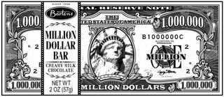 SINCE 1898; BARTONS; MILLION DOLLAR BAR; CREAMY MILK CHOCOLATE; NET WT 2 OZ (57G); MILLION DOLLARS; FEDERAL RESERVE NOTE; THE UNITED STATES OF AMERICA; B1000000C; ALLENTOWN, PA; 1,000,000